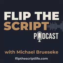 Flip The Script Podcast with Michael Brueseke artwork