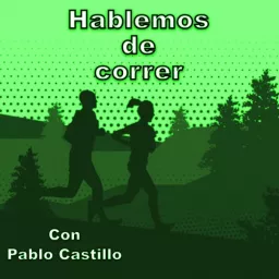 Hablemos de correr con Pablo Castillo Podcast artwork