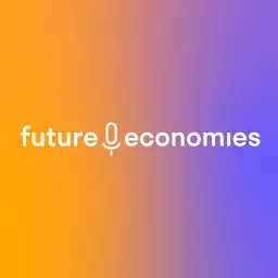 future economies Podcast artwork