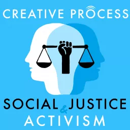 Social Justice & Activism: The Creative Process: Activists, Environmental, Indigenous Groups, Artists & Writers Talk Diversity, Equity & inclusion Podcast artwork