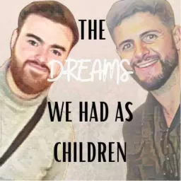 The Dreams We Had As Children