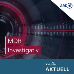 MDR Investigativ – Hinter der Recherche Podcast artwork