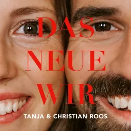 Das Neue Wir. Dein Beziehungs-Podcast mit Tanja & Christian Roos artwork