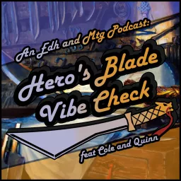 Hero's Blade Vibe Check, an EDH and MTG Podcast