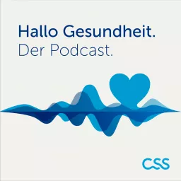 Hallo Gesundheit – Der Podcast der CSS