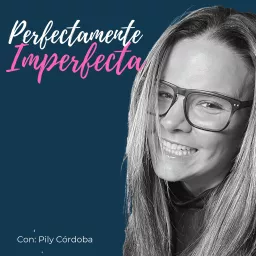 Perfectamente Imperfecta Podcast artwork