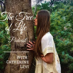 The Tree of Life with Catherine Levi Podcast artwork