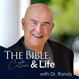 The Bible, Culture, and Life: with Dr. Randy Podcast artwork