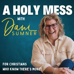 A HOLY MESS | Christian Mindset & Personal Growth, Christian Recovery & Emotional Healing, Breaking Free From Shame, Regret, Burnout & Finding Purpose