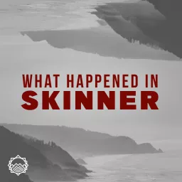 What Happened in Skinner Podcast artwork