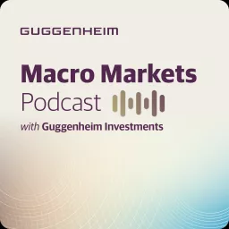 Guggenheim Macro Markets Podcast artwork