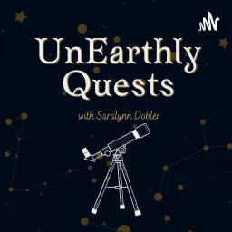 UnEarthly Quests: Constellations Around The World Podcast artwork