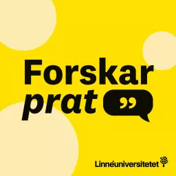 Forskarprat – Linnéuniversitetets podcast artwork