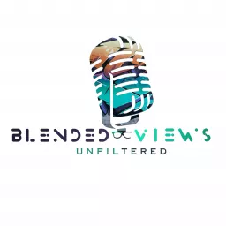 Blended Views Unfiltered Podcast artwork