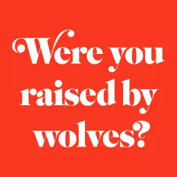 Were You Raised By Wolves? Podcast artwork