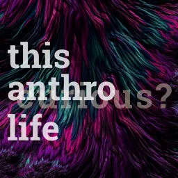 This Anthro Life Podcast artwork