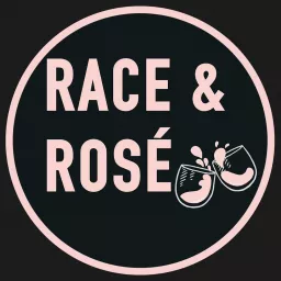 Race and Rosé Podcast artwork