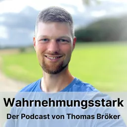 Wahrnehmungsstark - der Podcast für intuitive, empathische Menschen