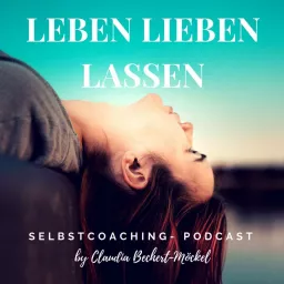 Leben Lieben Lassen- Persönlichkeitsentwicklung, Beziehung und Selbstliebe Podcast artwork