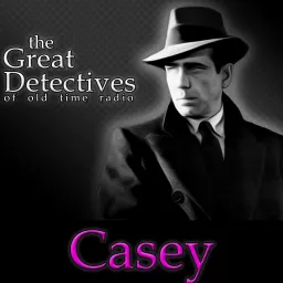 The Great Detectives Present Casey, Crime Photographer (Old Time Radio) Podcast artwork