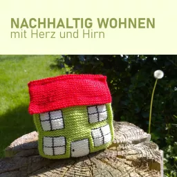 Nachhaltig Wohnen - mit Herz und Hirn Podcast artwork