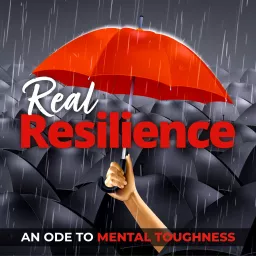 Real Resilience; an ode to mental toughness Podcast artwork