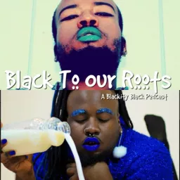 Black To Our Roots Podcast artwork