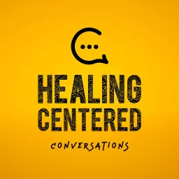 Healing Centered Conversations Podcast artwork