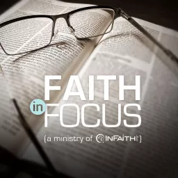 Faith in Focus Podcast artwork