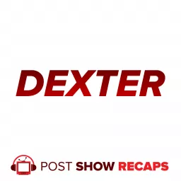 Dexter: The Post Show Recap Podcast artwork