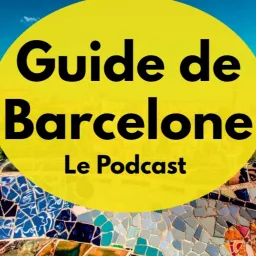 Guide de Barcelone Podcast artwork