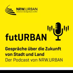 futURBAN - Gespräche über die Zukunft von Stadt und Land - der Podcast von NRW.URBAN