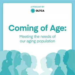 Coming of Age: Meeting the needs of our aging population Podcast artwork