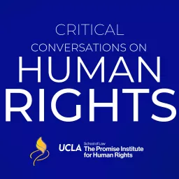 Critical Conversations on Human Rights: The Promise Institute Podcast artwork