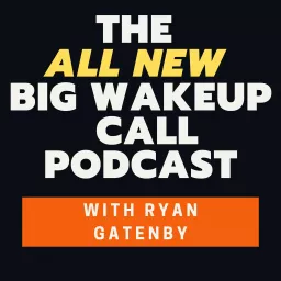 The ALL NEW Big Wakeup Call with Ryan Gatenby Podcast artwork