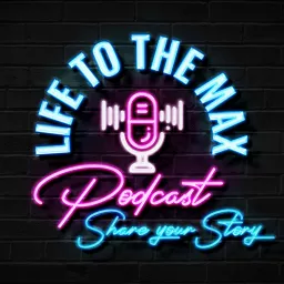 Life to the Max Podcast artwork