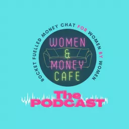 Women & Money Cafe Podcast artwork