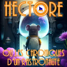 Hectore ou les Chroniques d'un Rastronaute