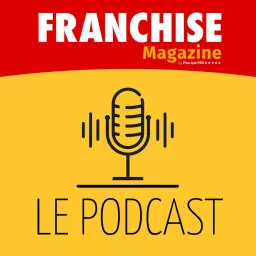 Franchise Magazine - Le Podcast artwork