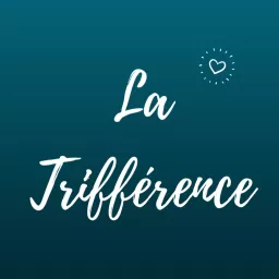 La trifférence Podcast artwork