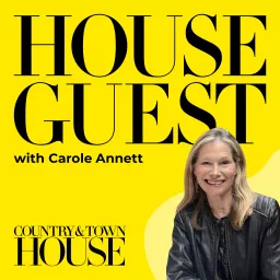 House Guest by Country & Town House | Interior Designer Interviews Podcast artwork
