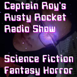 Captain Roy's Rusty Rocket Radio Show: THE UK Geek Science Fiction, Fantasy, Horror, Doctor Who, Hammer, Etc. Podcast artwork