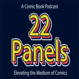 22 Panels - A Comic Book Podcast artwork