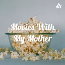 MOVIES WITH MY MOTHER Podcast artwork
