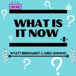 What Is It Now? Podcast artwork