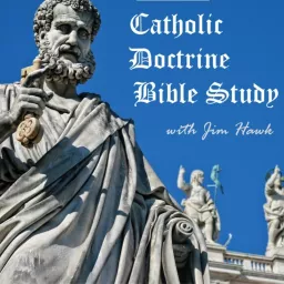 Catholic Doctrine Bible Study Podcast artwork