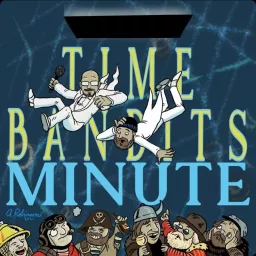 The Time Bandits Minute