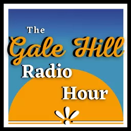 The Gale Hill Radio Hour Podcast artwork