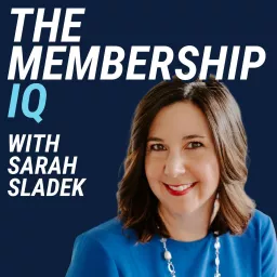 The Membership IQ with Sarah Sladek Podcast artwork
