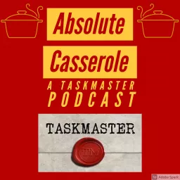 Absolute Casserole- A Taskmaster Podcast artwork